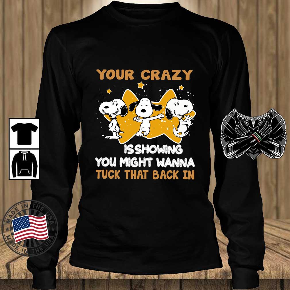 Your Crazy is Showing You Might Wanna Tuck That Back in Hoodies Adult and Youth Size