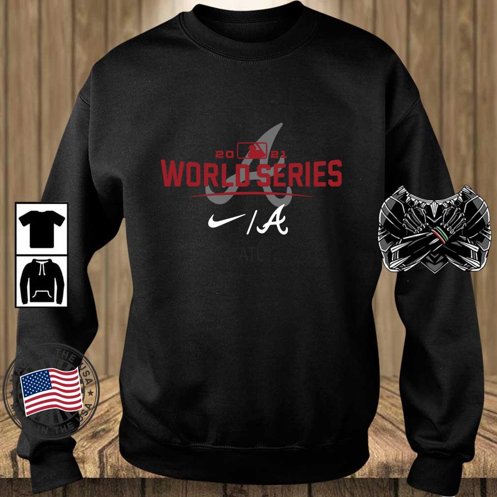 Nike Atlanta Braves World Series 2021 ATL Shirt, hoodie, sweater, long  sleeve and tank top