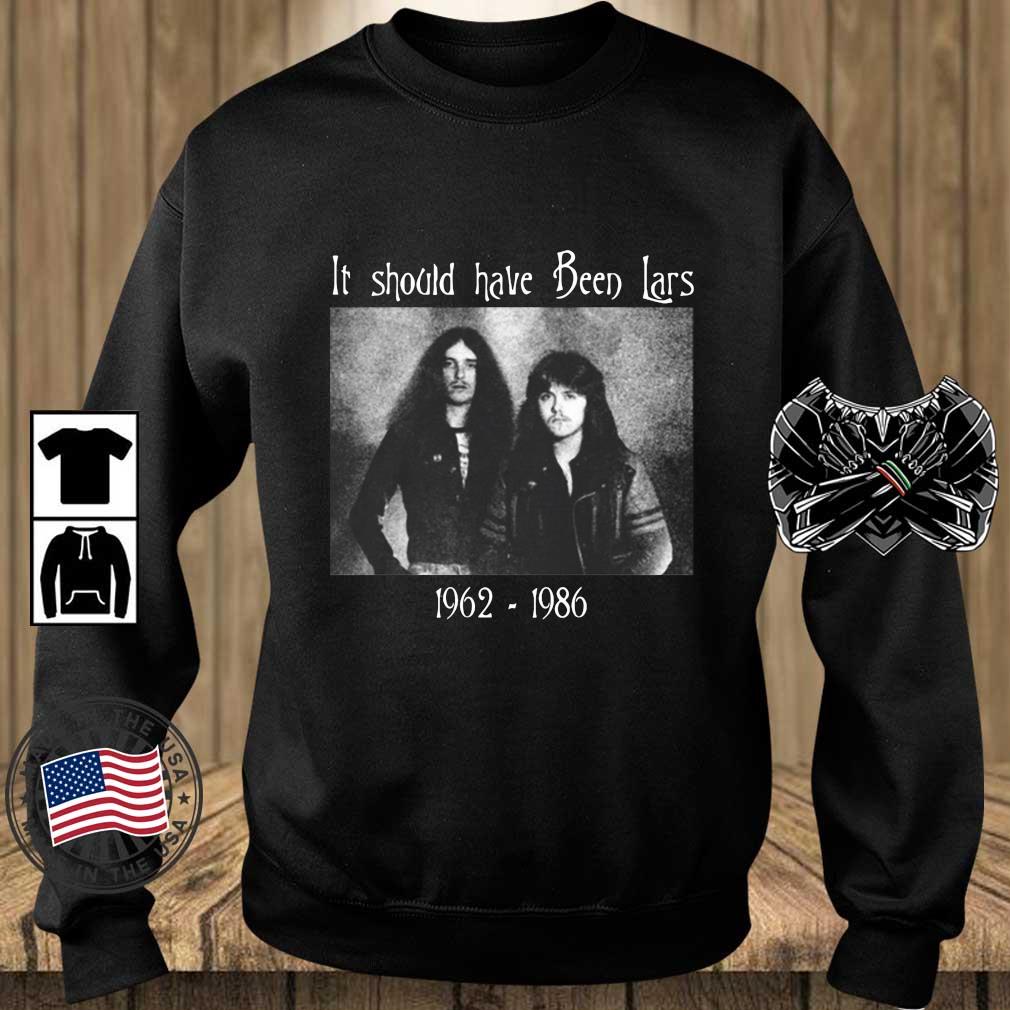 Hardheid spoor noot Metallica it should have been lars 1962-1986 shirt, hoodie, sweater, long  sleeve and tank top