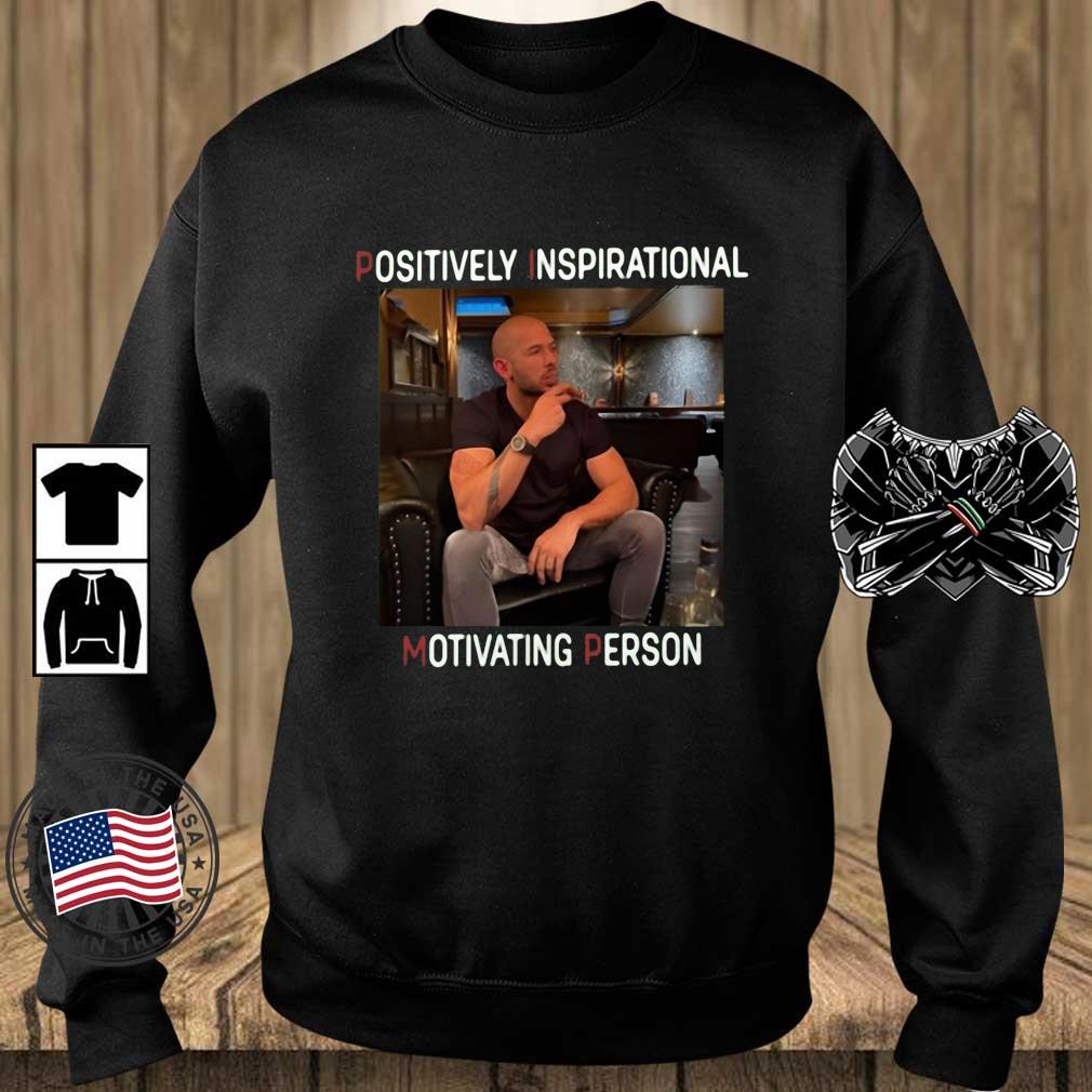 Andrew Tate Positively Inspirational Motivating Person Shirt