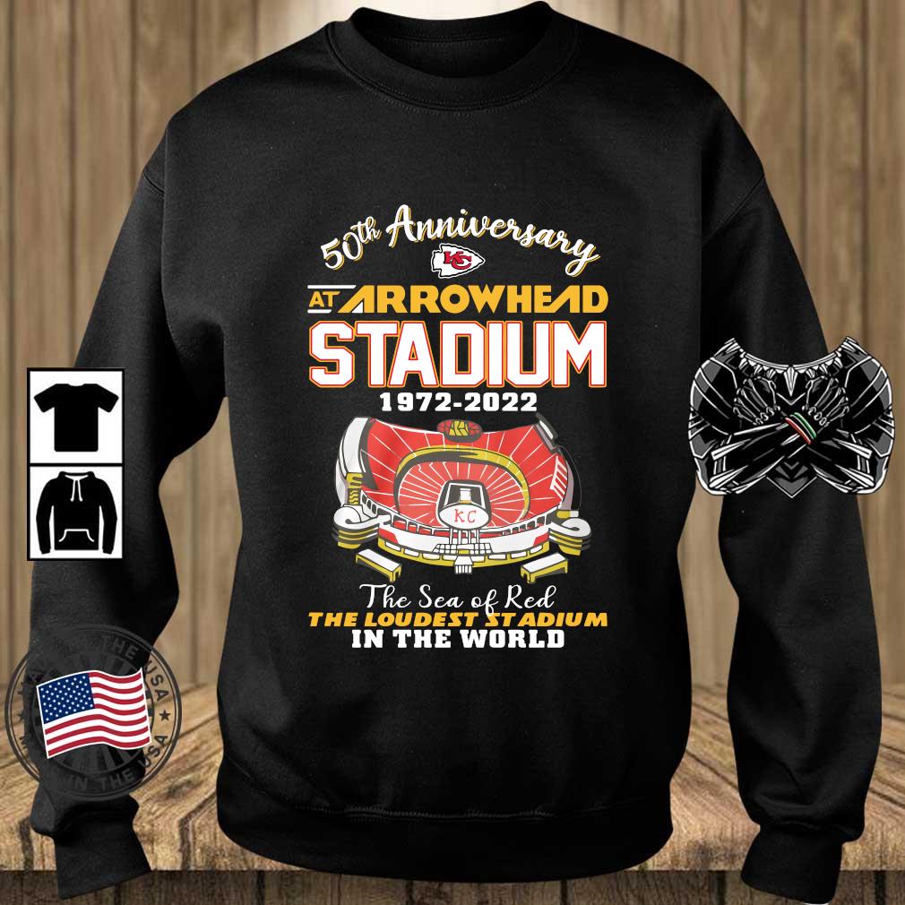 Official Kansas City Chiefs 50th Anniversary At Arrowhead Stadium 1972-2022 The Sea Of Red The Loudest Stadium In The World shirt