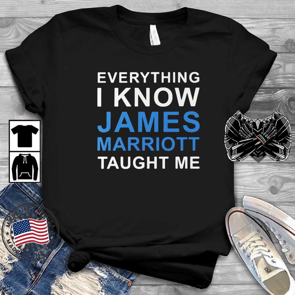 Everything I Know James Marriott Taught Me Shirt