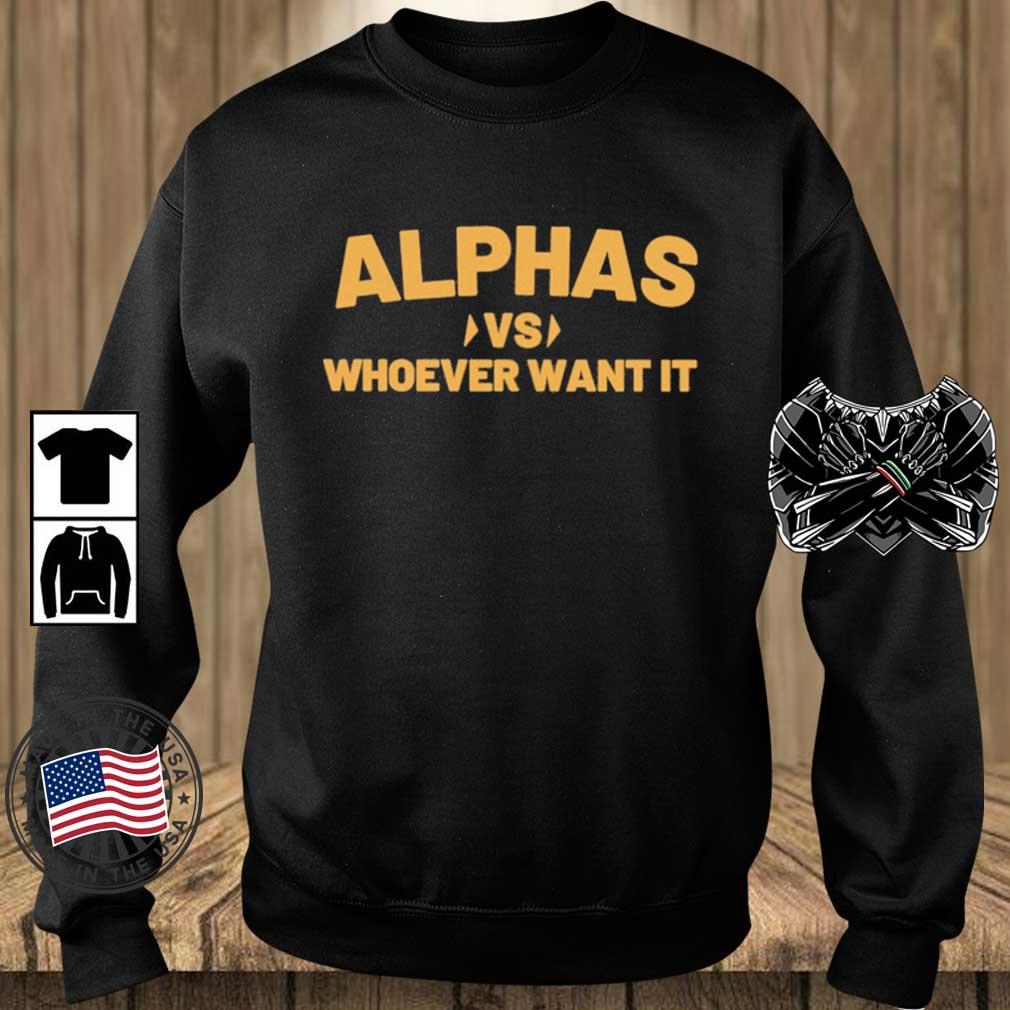 Alphas Vs Whoever Want It shirt
