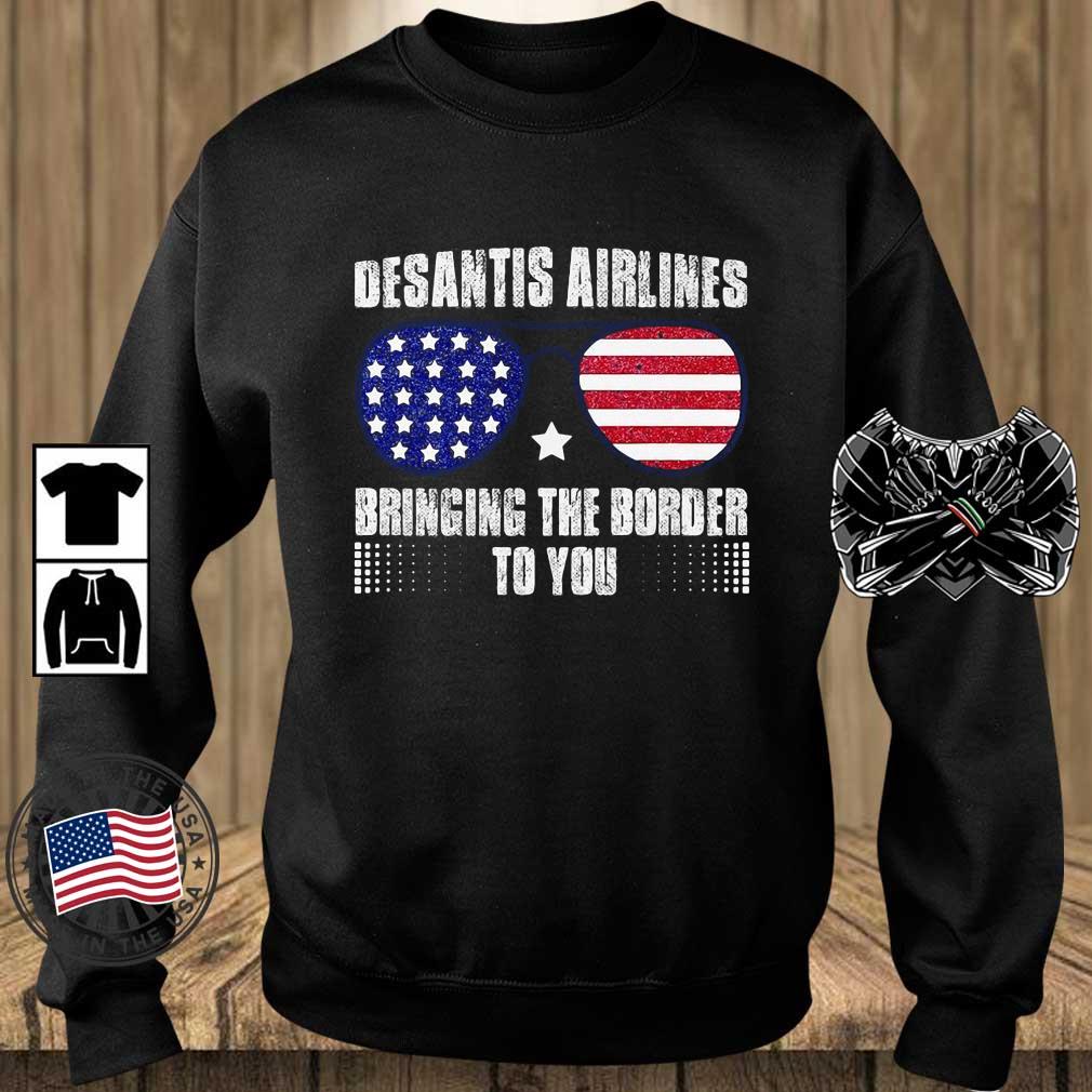 Desantis Airlines Flag Sunglass Bringing The Border To You Shirt