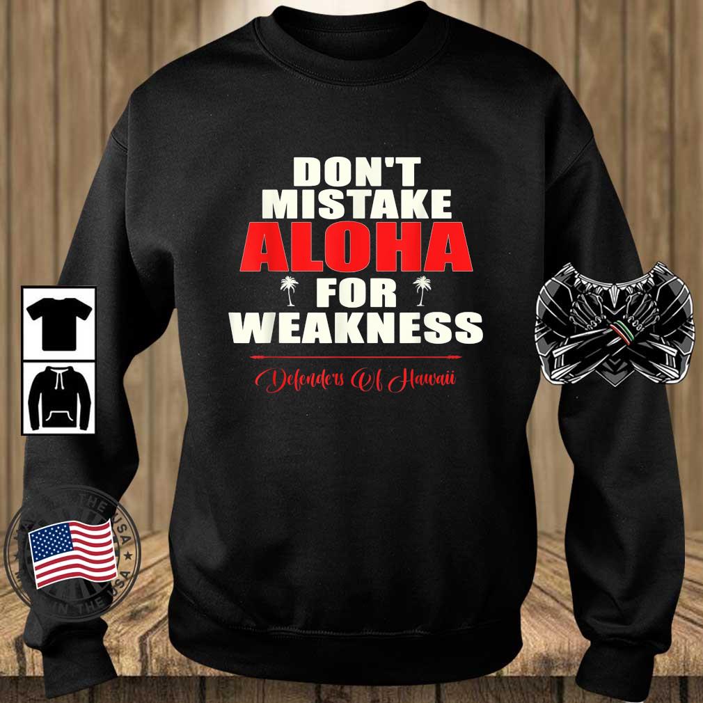 Don't Mistake Aloha For Weakness Defenders Of Hawaii T-Shirt