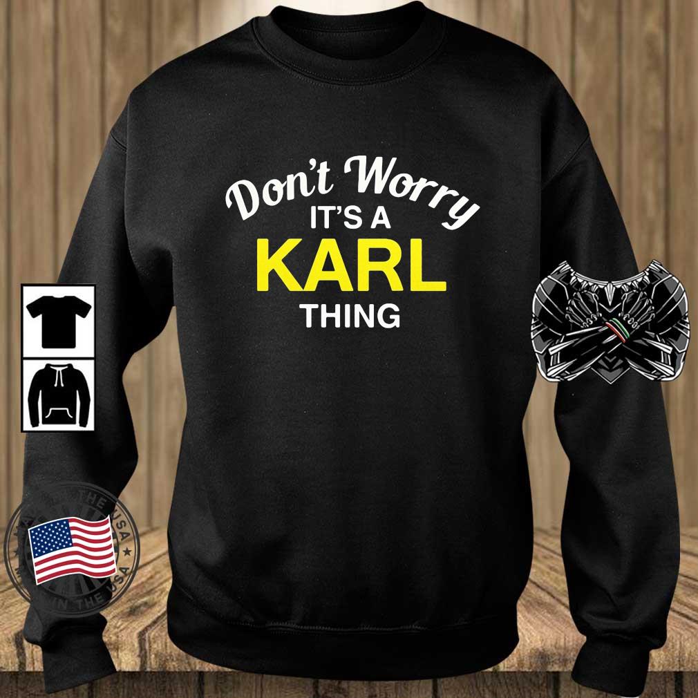 Don't Worry It's A Karl Thing Shirt