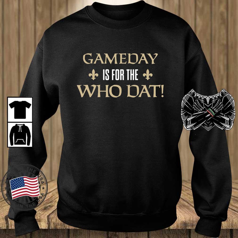 Gameday Is For The Who Dat New Orleans Football Shirt