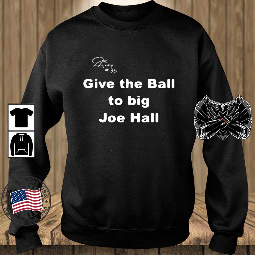 Give the Ball to big Joe Hall Signature Shirt
