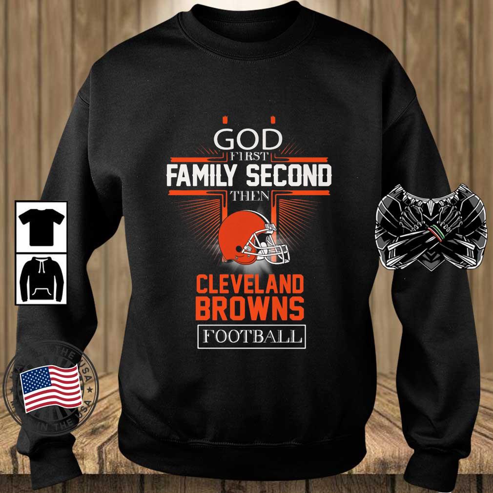 God First Family Second Then Cleveland Browns Football 2022 Shirt