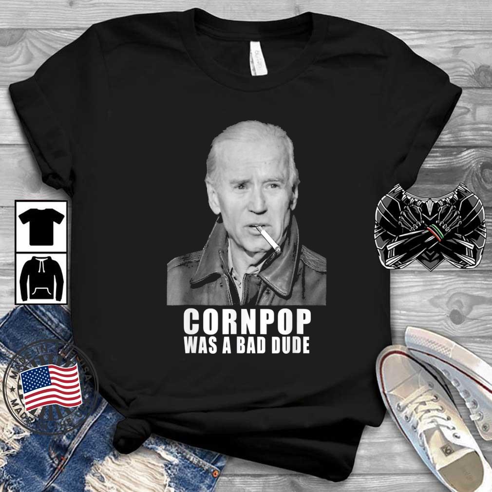 Joe Biden Cornpop Was A Bad Dude Meme Trump 2024 Election shirt