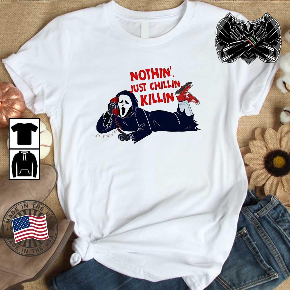 Nothin' Chillin Killin Horror Let's Watch Scary Movies T-Shirt
