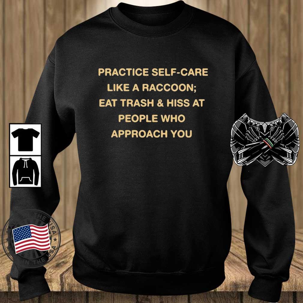 Practice Self Care Like A Raccoon Eat Trash 2022 Shirt