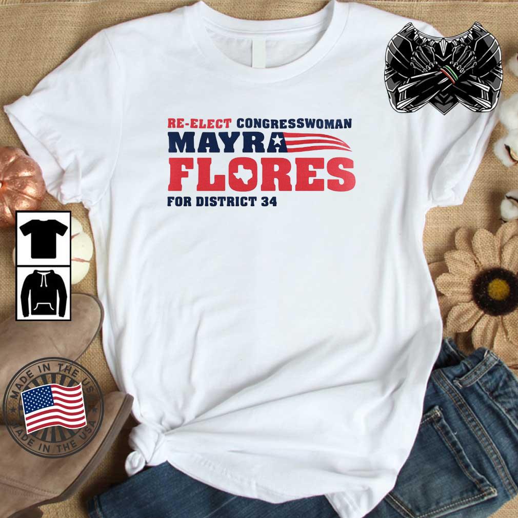 Re-Elect Congressman Mayra Flores For District 34 Shirt