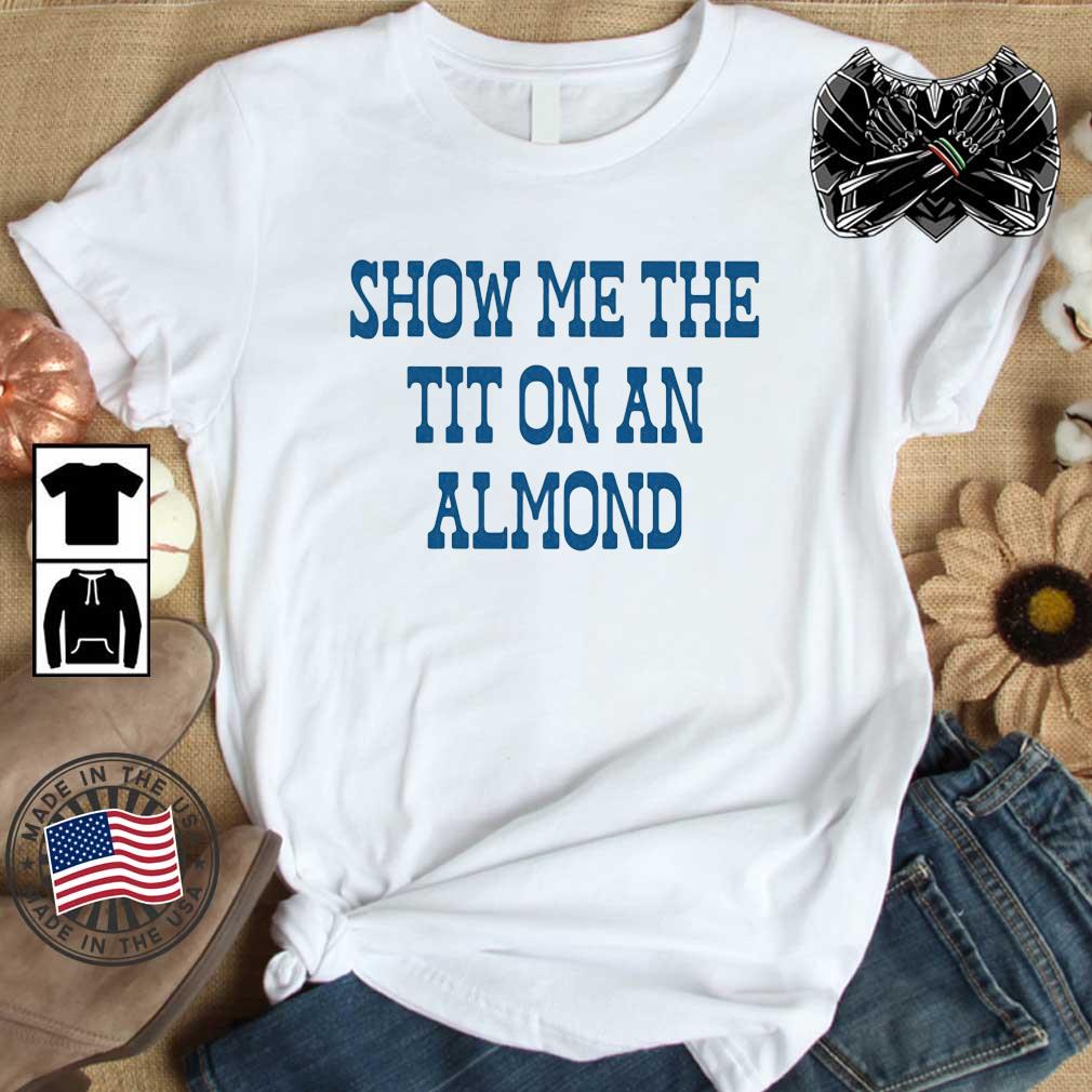Show Me The Tit On An Almond Shirt