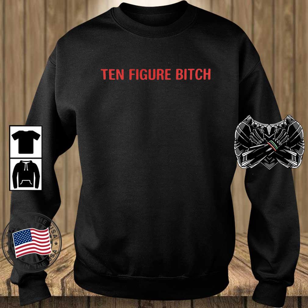 Ten Figure Bitch Shirt