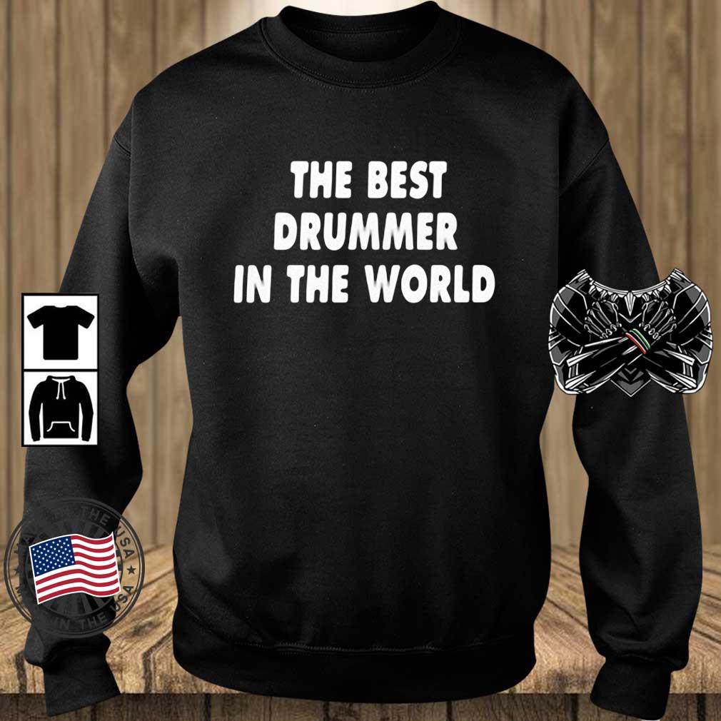 The Best Drummer In The World Shirt