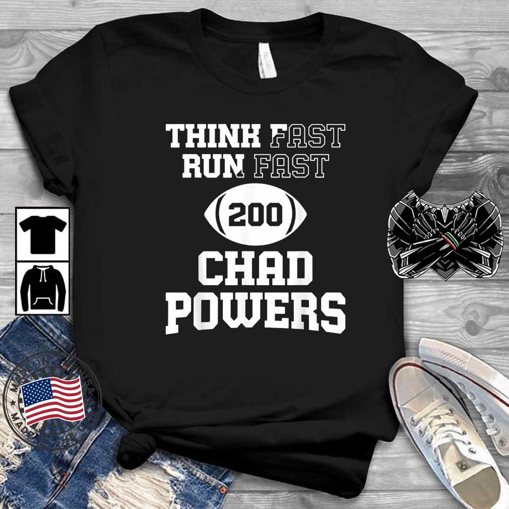 Think Fast Run Fast 200 Chad Powers Shirt