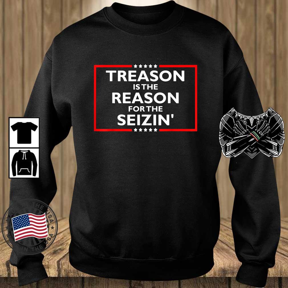 Treason Is The Reason For The Seizin' Anti-Trump Shirt