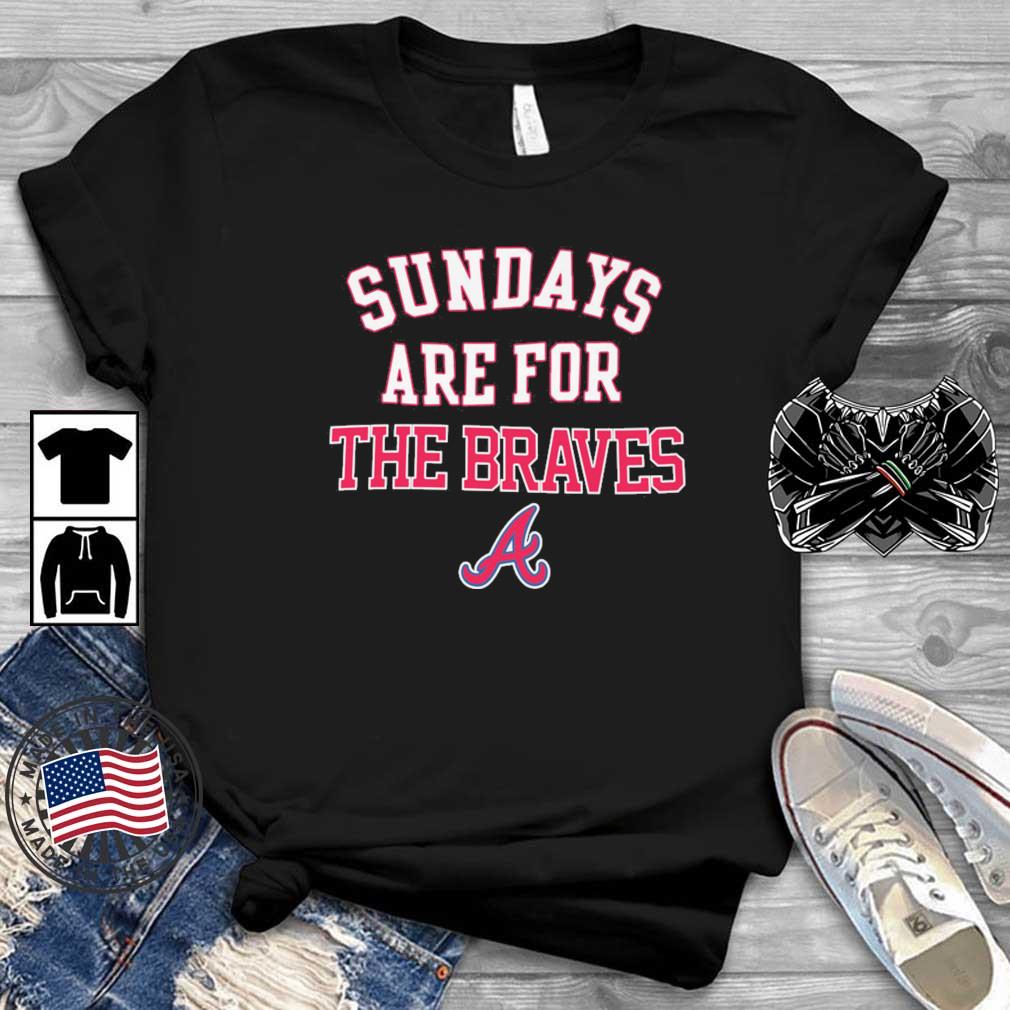 Atlanta Braves Sundays Are For The Braves shirt
