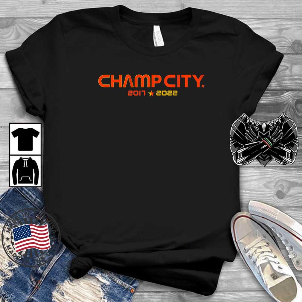 Houston Astros Champ City 2017 2022 Shirt