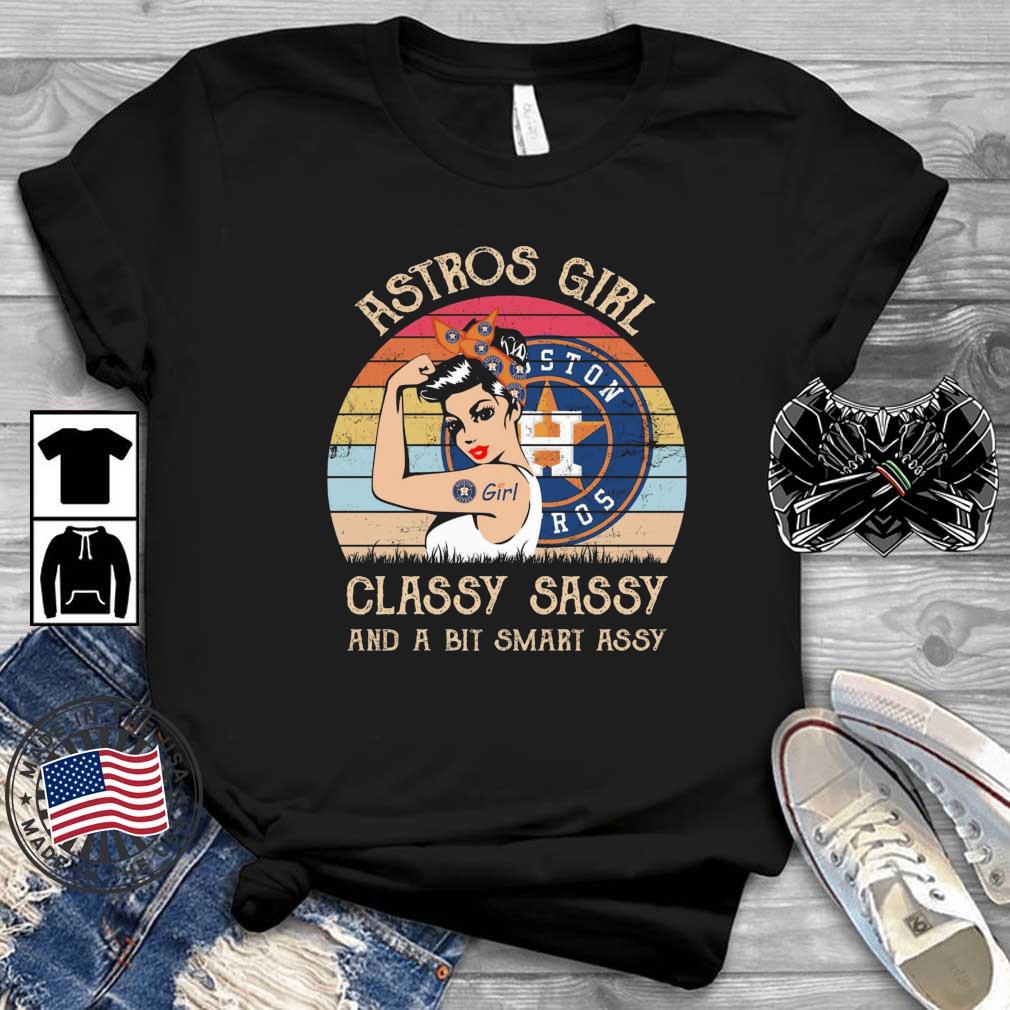 Houston Astros Girl Classy Sassy And A Bit Smart Assy shirt