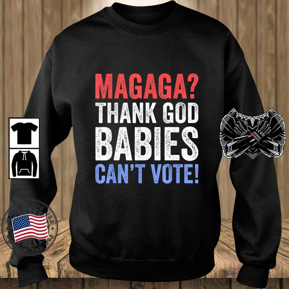 Magaga Thank God Babies Can't Vote shirt