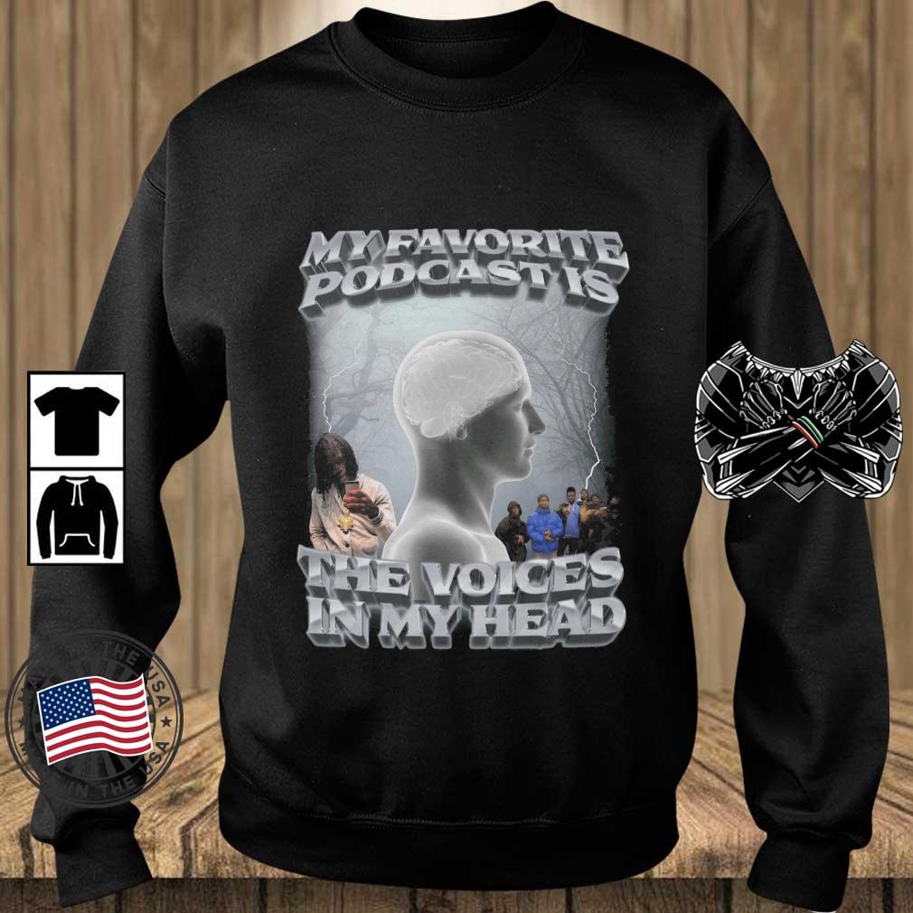 My Favorite Podcast Is The Voices In My Head shirt