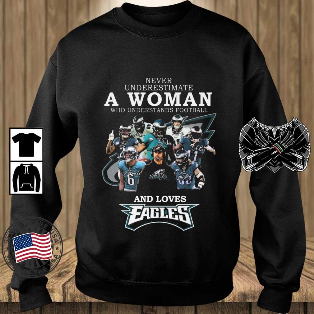 Never Underestimate A Woman Who Understands Football And Loves Eagles Signatures shirt