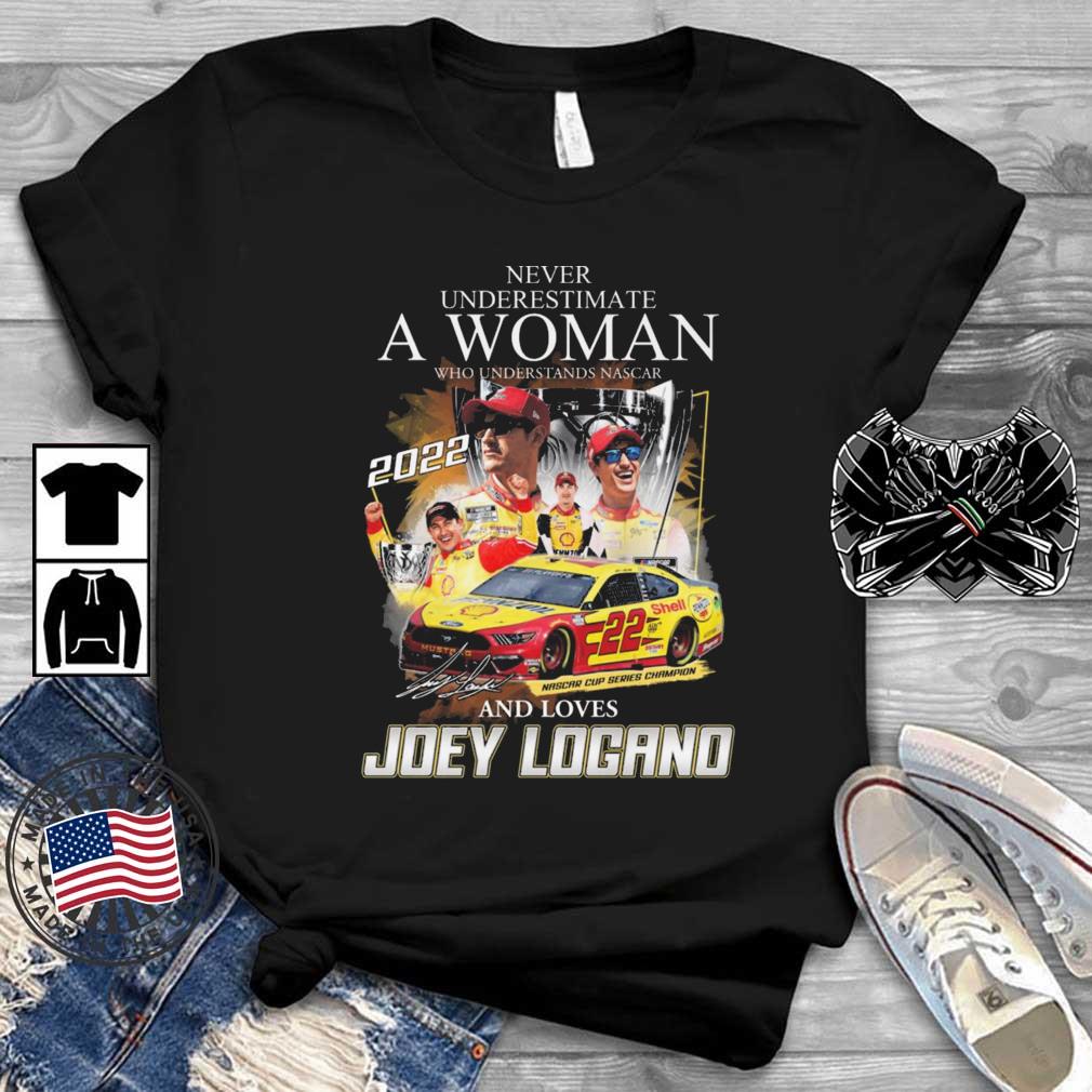 Never Underestimate A Woman Who Understands Nascar And Loves Joey Logano Signature shirt