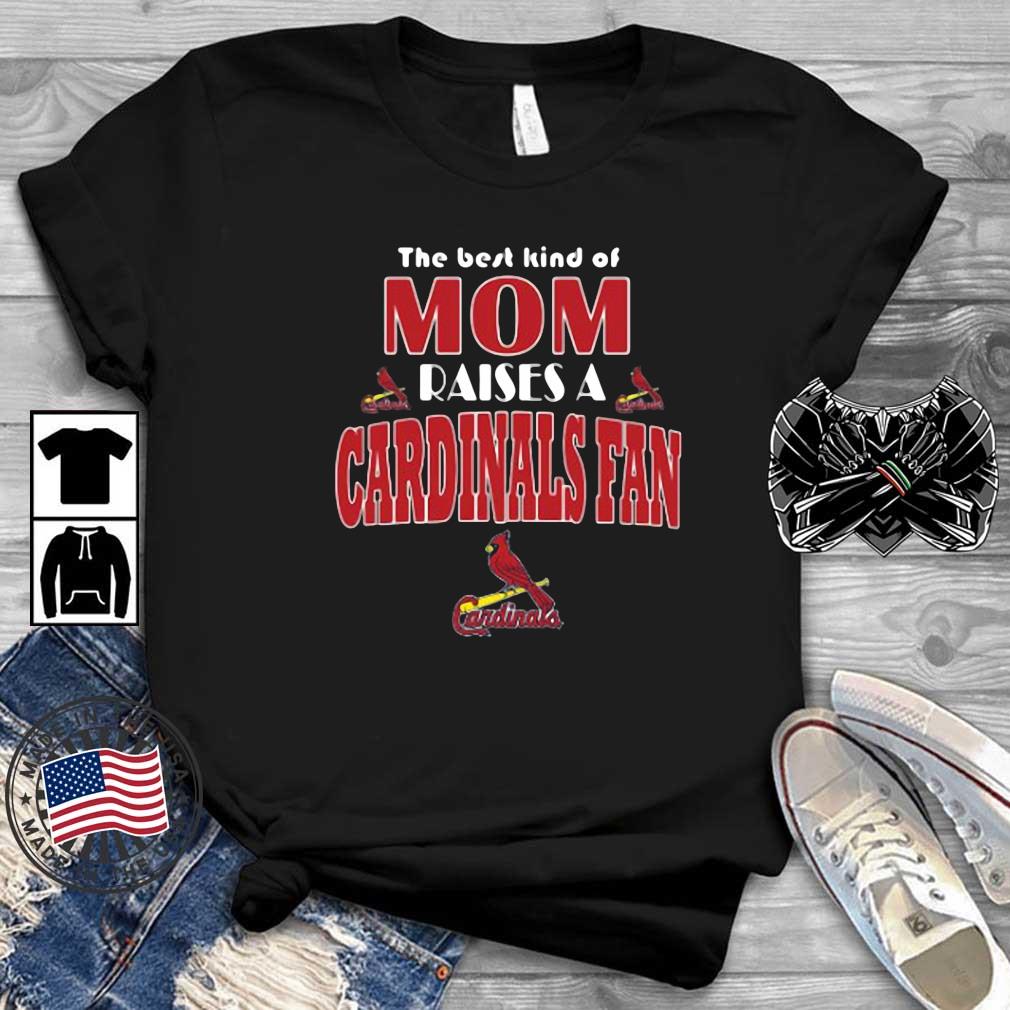 The Best Kind Of Mom Raise A Fan St Louis Cardinals Shirt