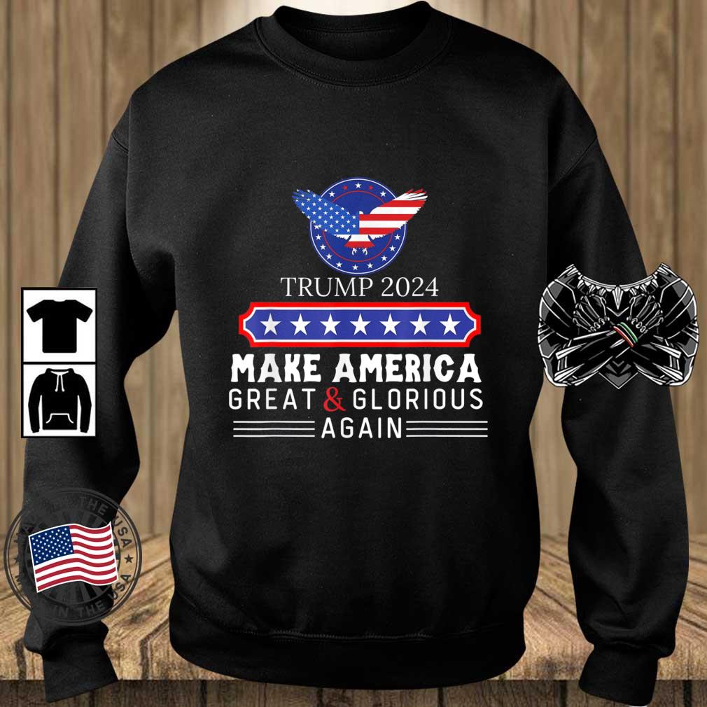 Trump 2024 Make America Great And Glorious Again shirt