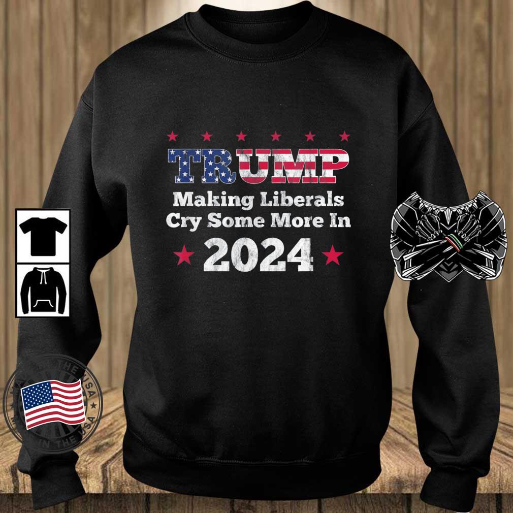 Trump Making Liberals Cry Some More In 2024 Distressed Shirt