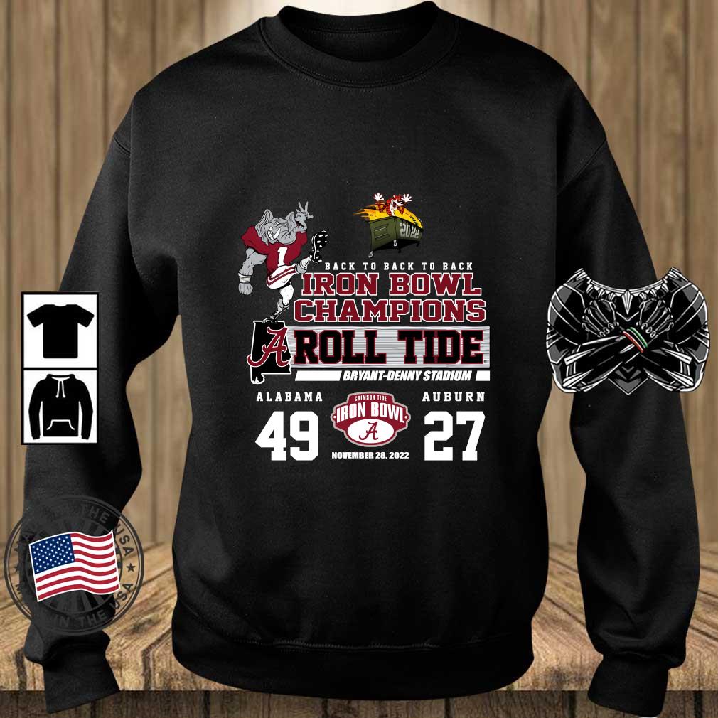 Back To Back To Back Iron Bowl Champions Roll Tide Alabama 49 27 Auburn sweatshirt