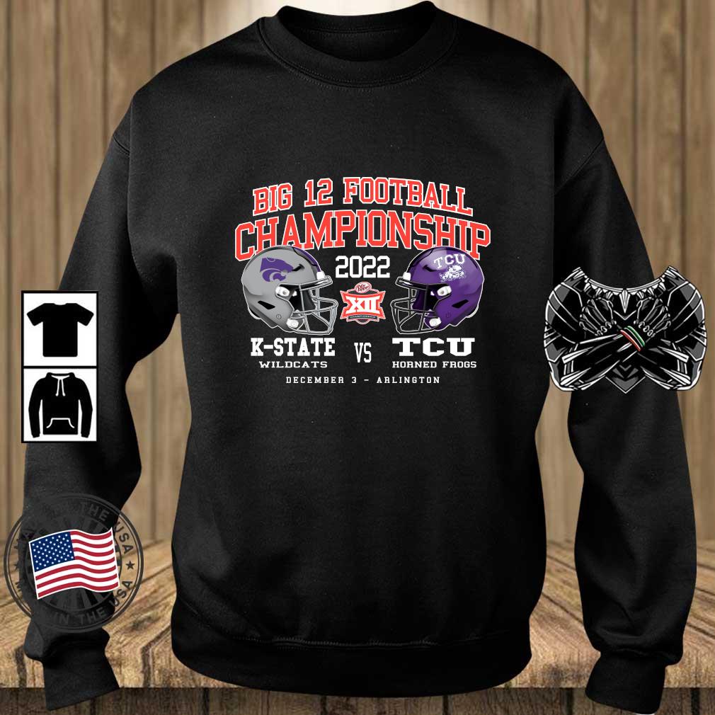 Big 12 Football Championship 2022 TCU Horned Frogs Vs K-State Wildcats sweatshirt