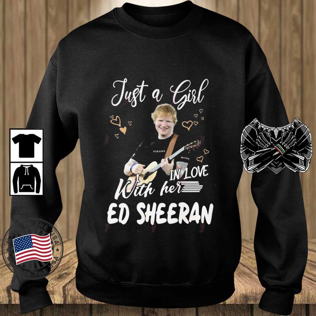 Just A Girl In Love With Her Ed Sheeran shirt