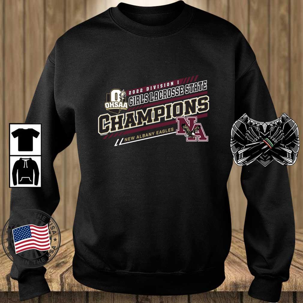 New Albany Eagles 2022 OHSAA Girls Lacrosse Division I State Champions shirt