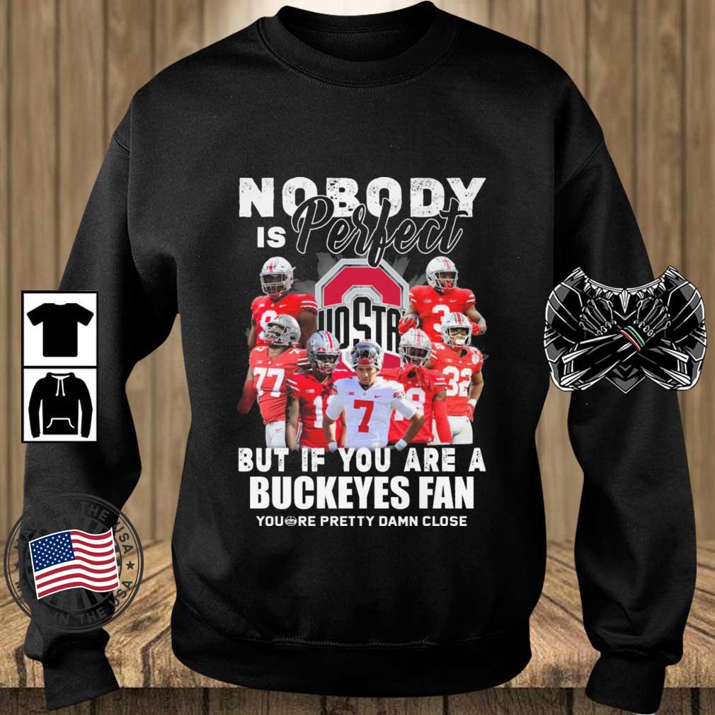 Nobody Is Perfect But If You Are A Ohio State Buckeyes Fan You're Pretty Damn Close shirt