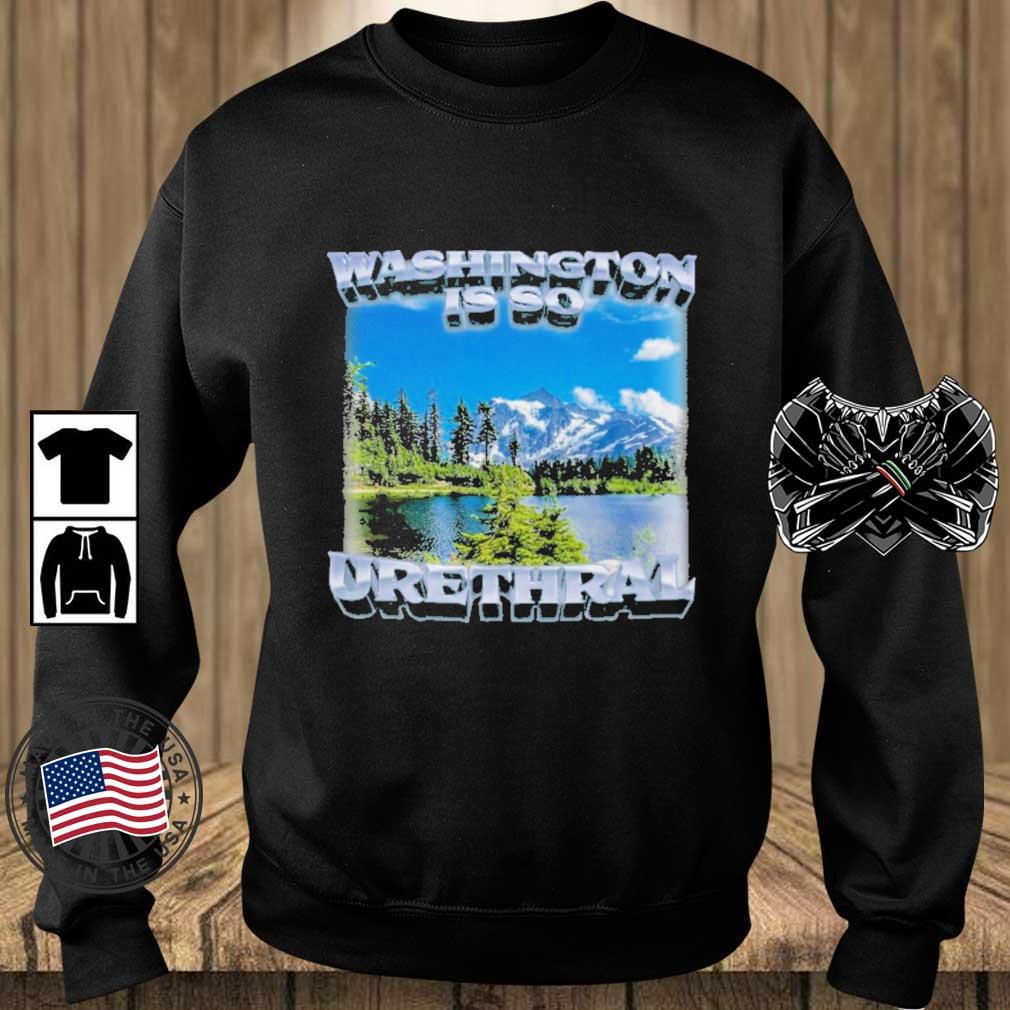 Official Washington Is So Urethral shirt