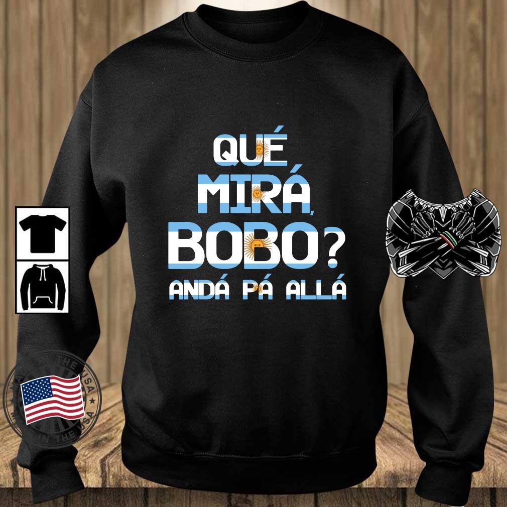 Que Miras Bobo Lionel Messi Argentina T-sweatshirt
