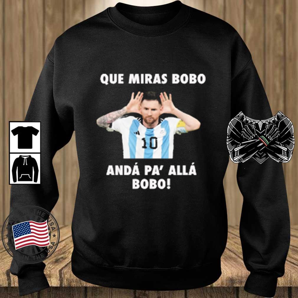 Que Miras Bobo Viral Meme Que Mira Bobo Anda Pa Alla shirt