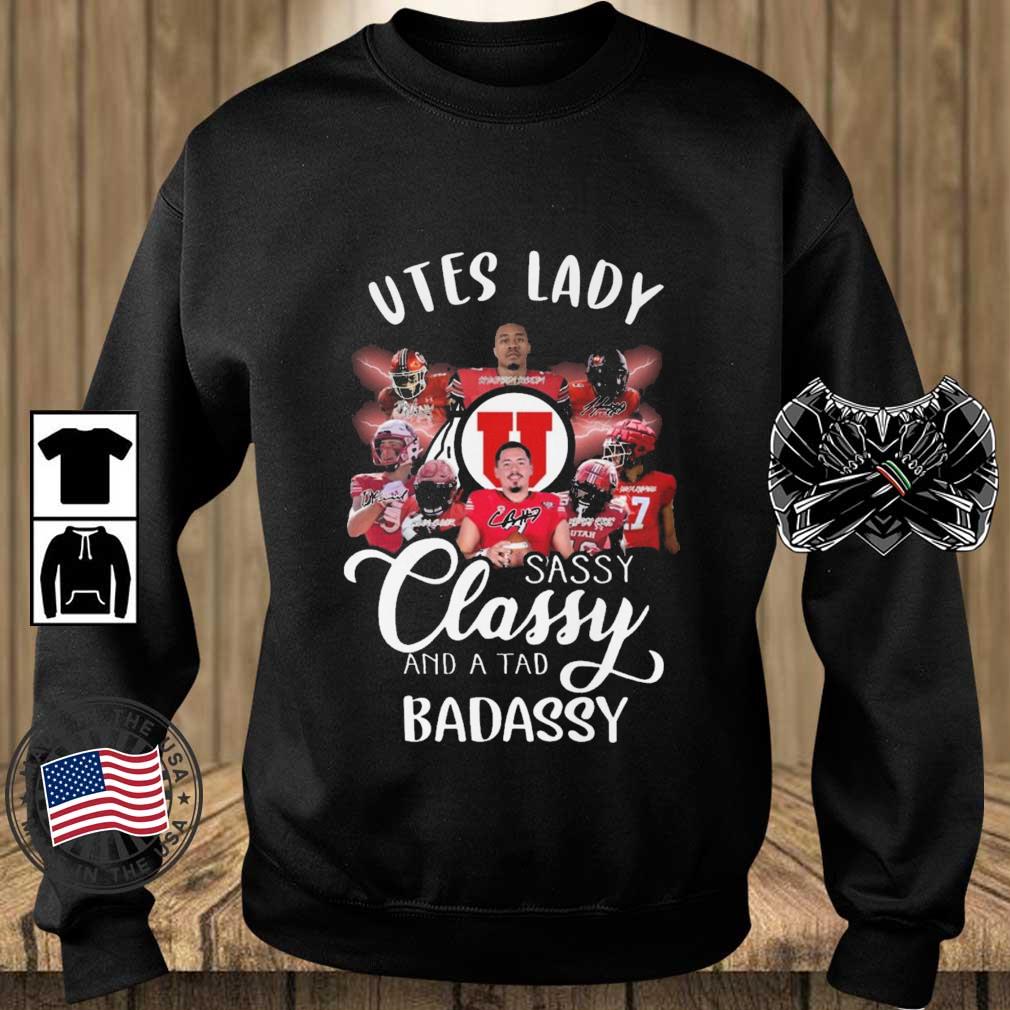 Utes Lady Sassy Classy And A Tad Badassy Signatures shirt