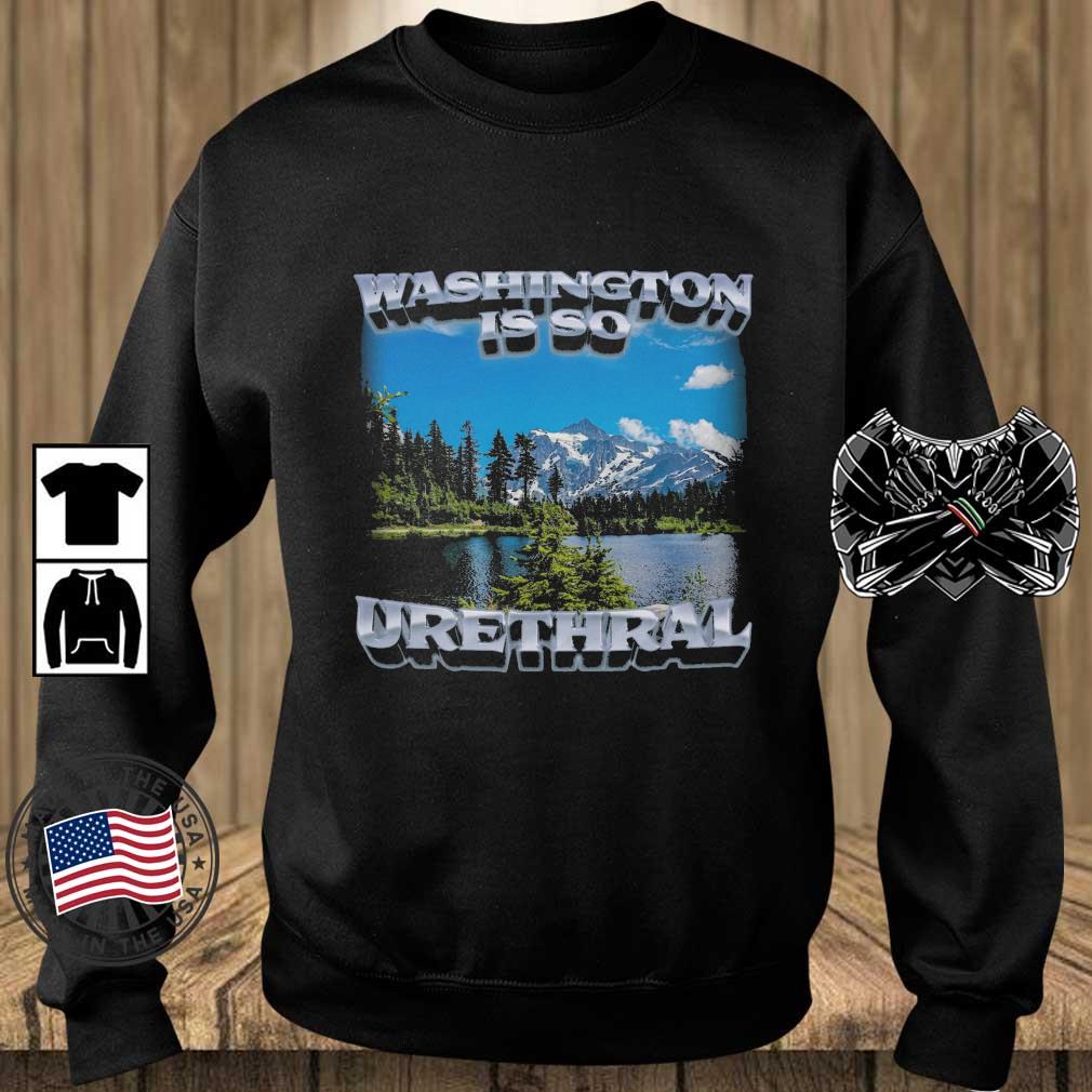 Washington Is So Urethral shirt