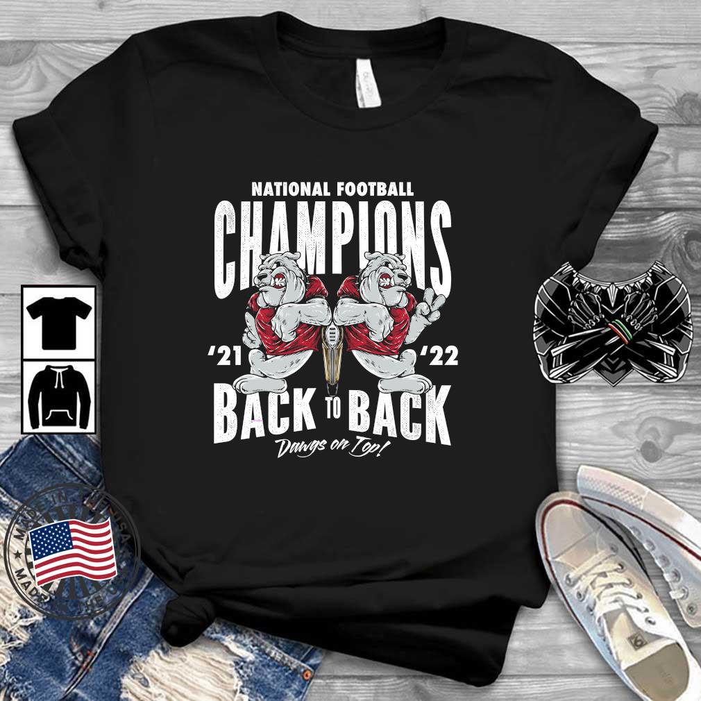 Georgia Bulldogs National Football Champions Back To Back 2021-2022 Dawgs On Top shirt