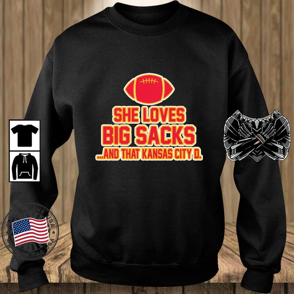 Kansas City Chiefs She Loves Big Sacks And That Kansas City D shirt