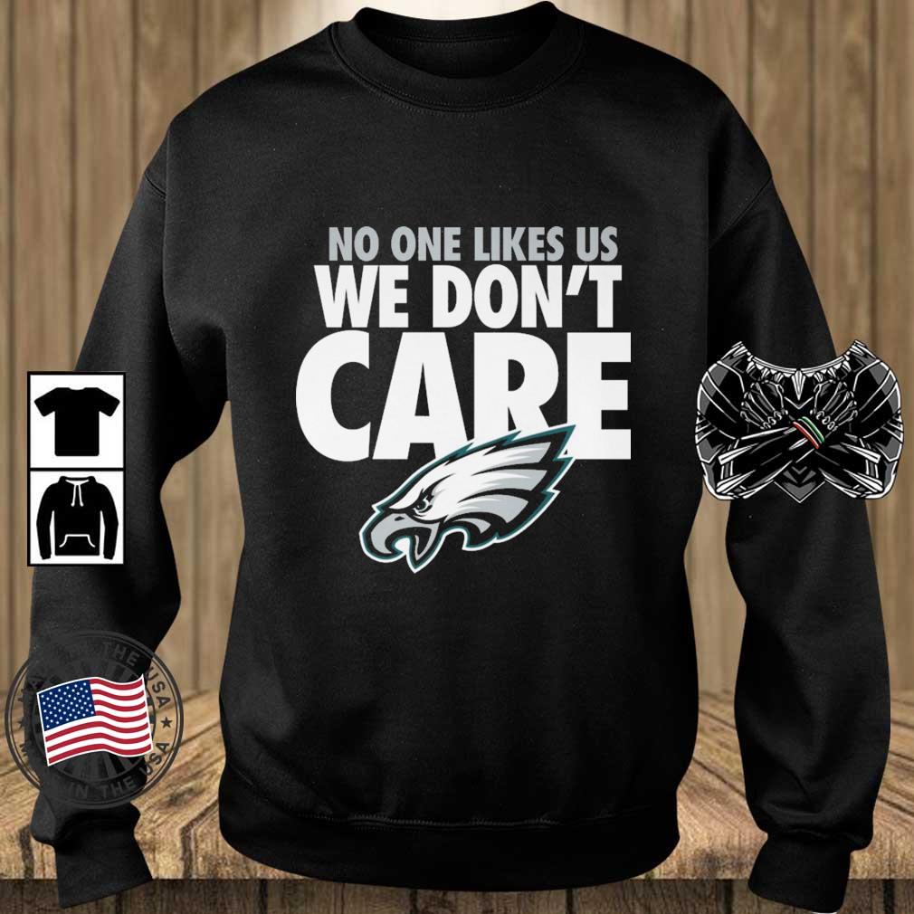 No One Likes Us We Don't Care Philadelphia Eagles shirt