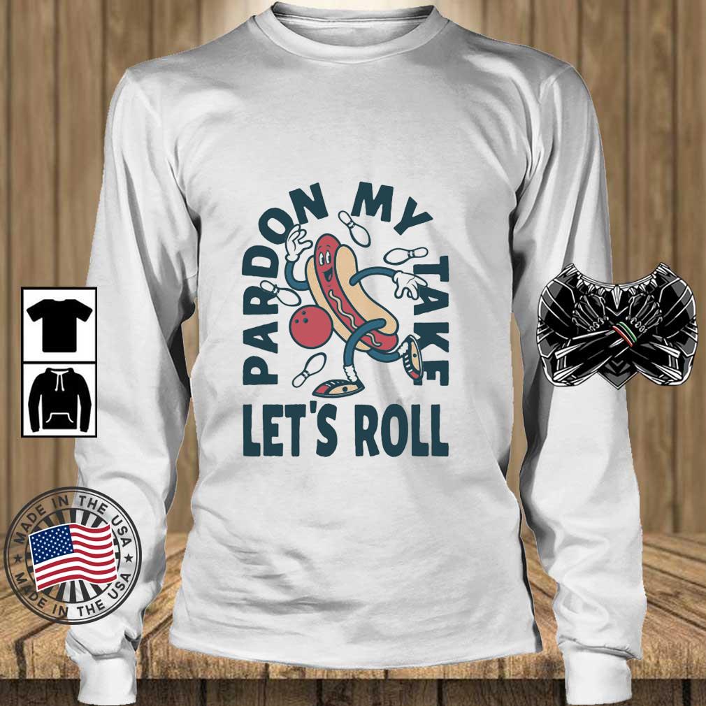 Pardon My Take Let's Roll shirt