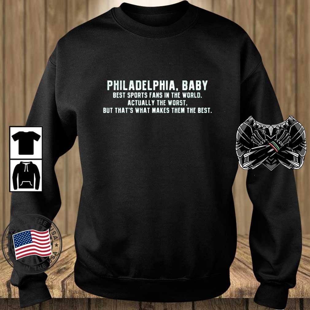 Philadelphia Baby Best Sports Fans In The World Actually The Worst But That's What Makes Them The Best shirt