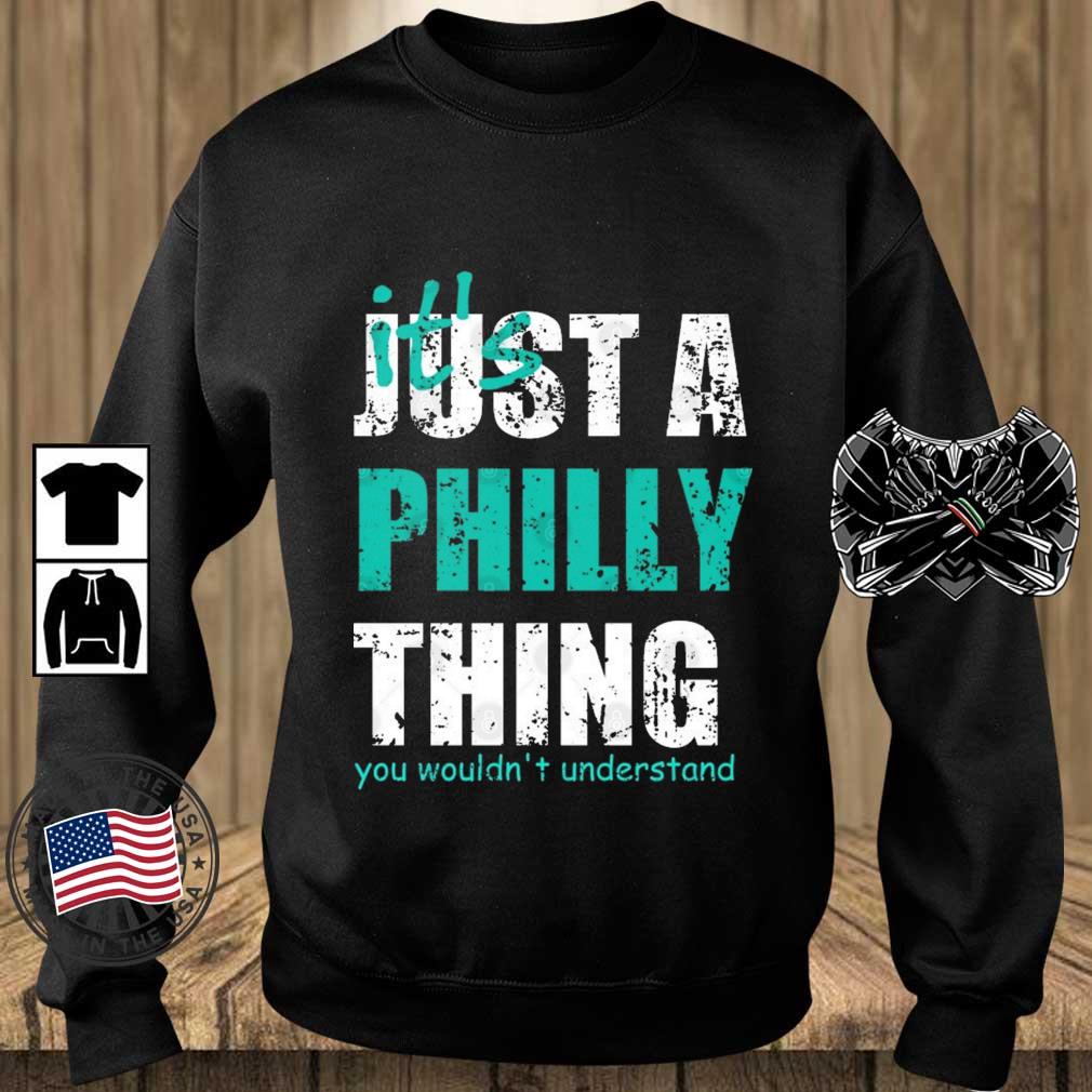 Philadelphia Eagles It's Just A Philly Thing You Wouldn't Understand shirt