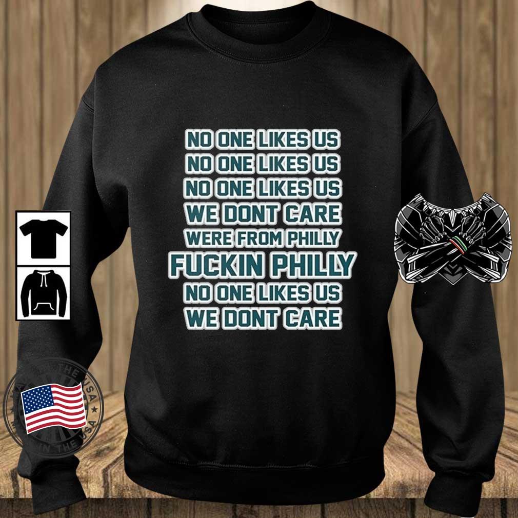 Philadelphia Eagles No One Likes Us We Don't Care Were From Philly Fuckin Philly shirt