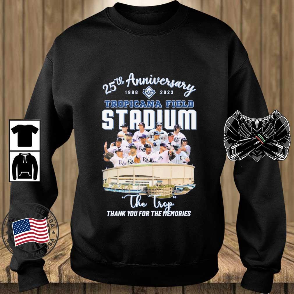 Tampa Bay Rays 25th Anniversary 1998-2023 Tropicana Field Stadium The Trop  Thank You For The Memories shirt, hoodie, sweater, long sleeve and tank top